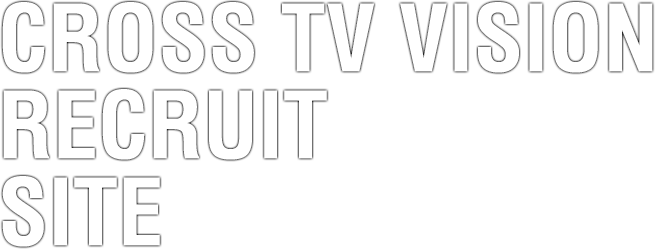 CROSS TV VISION RECRUIT SITE